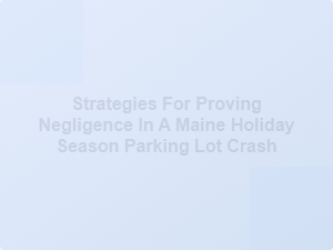 Parking Lot Accident Negligence in Maine