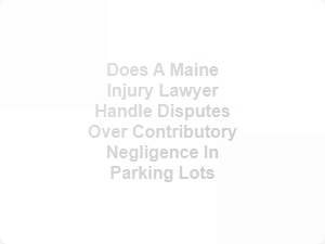 Maine Parking Lot Accident and Contributory Negligence Cases