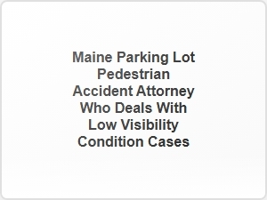 Maine Low Visibility Pedestrian Accident Attorney
