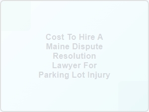 Cost of Hiring a Maine Injury Lawyer
