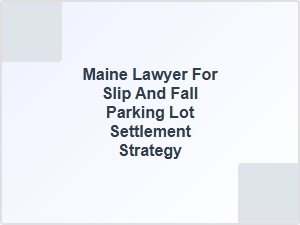 Parking Lot Slip and Fall Settlement Strategies
